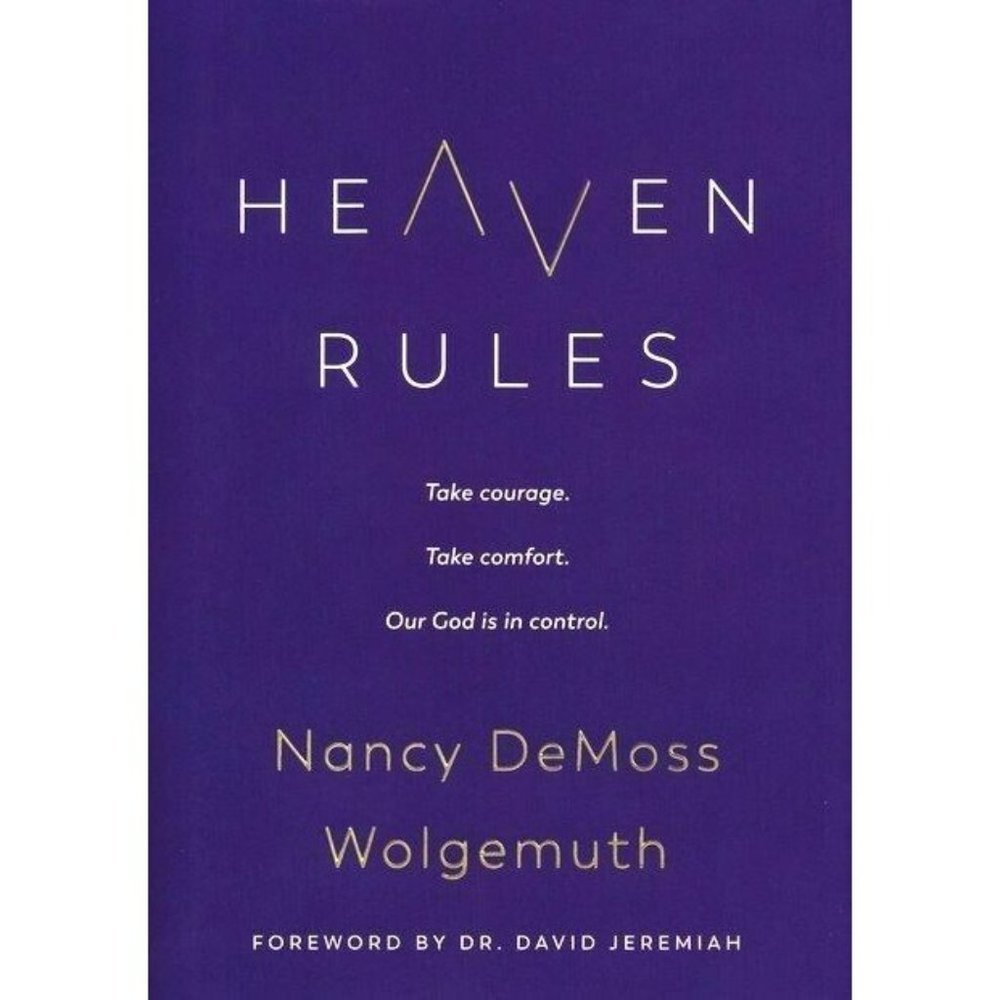 Heaven Rules Take Courage Comfort Our God Is In Control Nancy DeMoss Wolgemuth